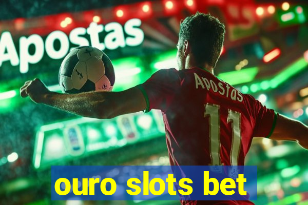 ouro slots bet